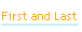 First and Last.